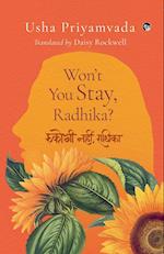 WON'T YOU STAY, RADHIKA? 