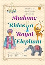 SHALOME RIDES A ROYAL ELEPHANT THE STORY OF THE FIRST JEWS OF CALCUTTA