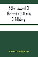 A Short Account Of The Family Of Ormsby Of Pittsburgh 