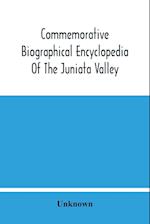 Commemorative Biographical Encyclopedia Of The Juniata Valley