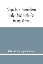 Steps Into Journalism; Helps And Hints For Young Writers 