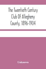 The Twentieth Century Club Of Allegheny County, 1896-1904 