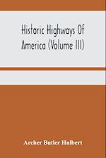 Historic Highways Of America (Volume Iii); Washington'S Road (Nemacolin'S Path) The First Chapter Of The Old French War 