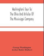 Washington'S Tour To The Ohio And Articles Of The Mississippi Company 