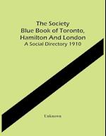 The Society Blue Book Of Toronto, Hamilton And London. A Social Directory 1910 