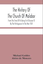 The History Of The Church Of Malabar, From The Time Of Its Being First Discover'D By The Portuguezes In The Year 1501