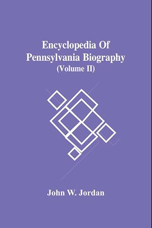 Encyclopedia Of Pennsylvania Biography (Volume Ii)