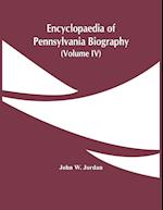 Encyclopaedia Of Pennsylvania Biography (Volume Iv) 