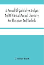 A Manual Of Qualitative Analysis And Of Clinical Medical Chemistry, For Physicians And Students 