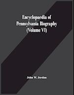 Encyclopaedia Of Pennsylvania Biography (Volume Vi) 