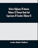 Historic Highways Of America (Volume 12) Pioneer Roads And Experiences Of Travelers (Volume II) 