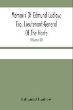 Memoirs Of Edmund Ludlow, Esq. Lieutenant-General Of The Horfe