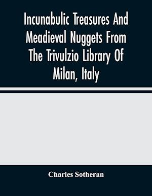 Incunabulic Treasures And Meadieval Nuggets From The Trivulzio Library Of Milan, Italy