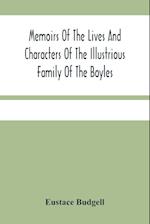 Memoirs Of The Lives And Characters Of The Illustrious Family Of The Boyles 