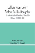 Letters From John Pintard To His Daughter, Eliza Noel Pintard Davidson, 1816-1833 (Volume Iii) 1828-1831 