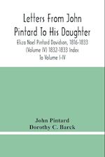 Letters From John Pintard To His Daughter, Eliza Noel Pintard Davidson, 1816-1833 (Volume Iv) 1832-1833 Index To Volume I-Iv 