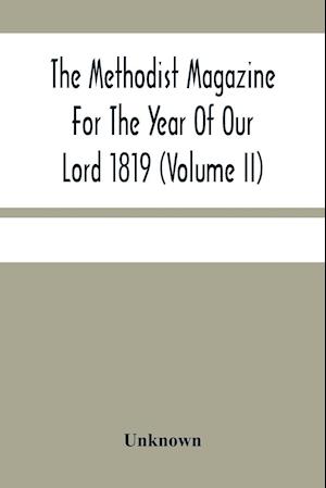 The Methodist Magazine For The Year Of Our Lord 1819 (Volume Ii)