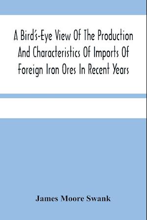 A Bird'S-Eye View Of The Production And Characteristics Of Imports Of Foreign Iron Ores In Recent Years