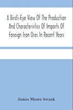 A Bird'S-Eye View Of The Production And Characteristics Of Imports Of Foreign Iron Ores In Recent Years 