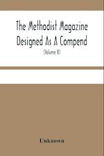 The Methodist Magazine Designed As A Compend Of Useful Knowledge And Of Religious And Missionary Intelligence, For The Year Of Our Lord 1827 (Volume X)