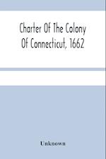 Charter Of The Colony Of Connecticut, 1662 
