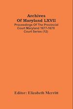 Archives Of Maryland LXVII ; Proceedings Of The Provincial Court Maryland 1677-1678 Court Series (12) 