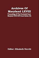 Archives Of Maryland LXVIII ; Proceedings Of The Provincial Court Maryland 1678-1679 Court Series (13) 