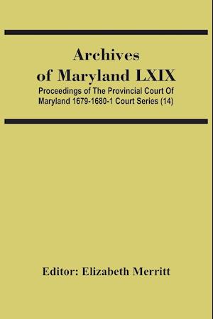 Archives Of Maryland Lxix; Proceedings Of The Provincial Court Of Maryland 1679-1680-1 Court Series (14)