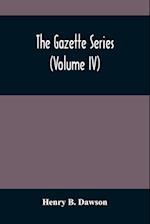 The Gazette Series (Volume Iv) 