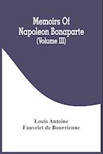 Memoirs Of Napoleon Bonaparte (Volume III) 