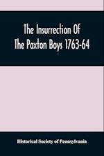 The Insurrection Of The Paxton Boys 1763-64 