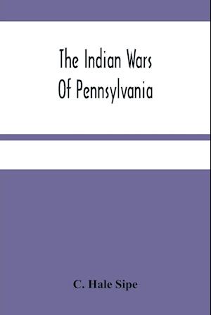 The Indian Wars Of Pennsylvania