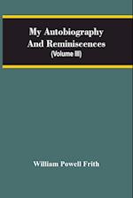 My Autobiography And Reminiscences (Volume III) 