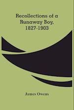 Recollections Of A Runaway Boy, 1827-1903 