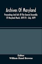Archives Of Maryland; Proceedings And Acts Of The General Assembly Of Maryland March, 1697/8 - July, 1699 