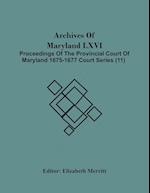 Archives Of Maryland Lxvi; Proceedings Of The Provincial Court Of Maryland 1675-1677 Court Series (11) 