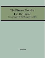 The Dixmont Hospital For The Insane; Annual Report Of The Managers For 1915 