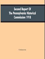 Second Report Of The Pennsylvania Historical Commission 1918 