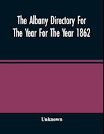 The Albany Directory For The Year For The Year 1862