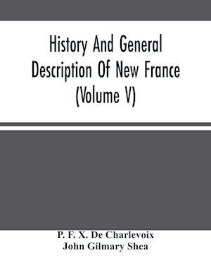 History And General Description Of New France (Volume V)