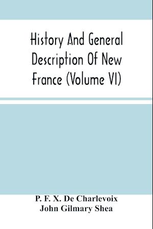 History And General Description Of New France (Volume Vi)