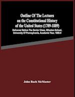 Outline Of The Lectures On The Constitutional History Of The United States (1789-1889)