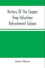 History Of The Cooper Shop Volunteer Refreshment Saloon 