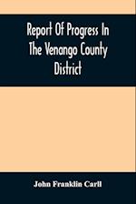 Report Of Progress In The Venango County District 