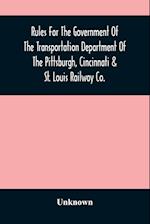 Rules For The Government Of The Transportation Department Of The Pittsburgh, Cincinnati & St. Louis Railway Co. 