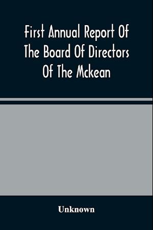 First Annual Report Of The Board Of Directors Of The Mckean And Elk Land And Improvement Company To The Stockholders