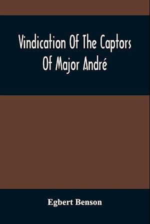 Vindication Of The Captors Of Major André