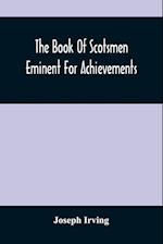 The Book Of Scotsmen Eminent For Achievements