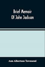 Brief Memoir Of John Jackson 