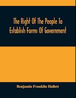 The Right Of The People To Establish Forms Of Government